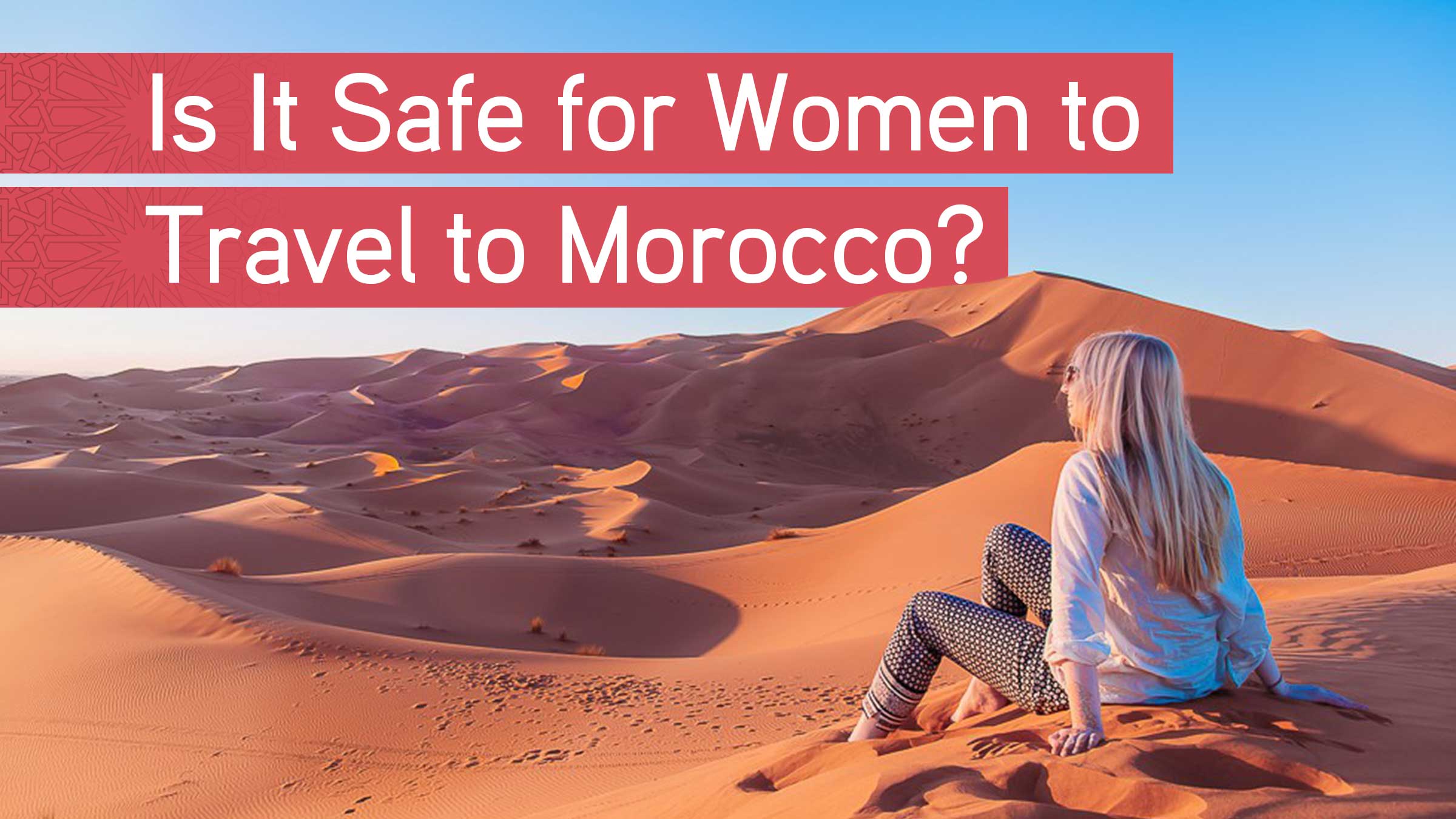 is it safe to travel to morocco as a woman