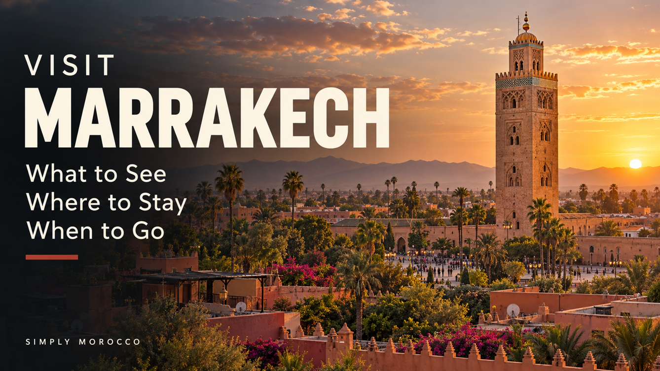 Visit Marrakech What to See, Where to Stay, When to Go