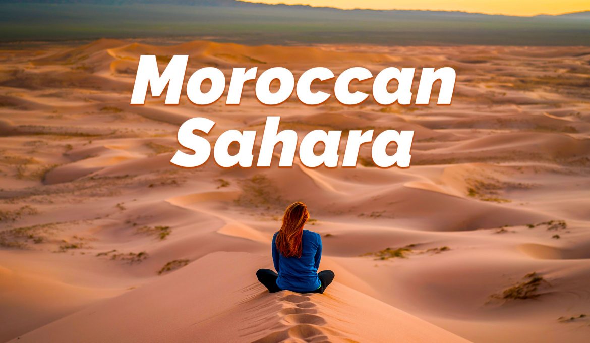 Moroccan Sahara: What a Sahara Tour is Really Like