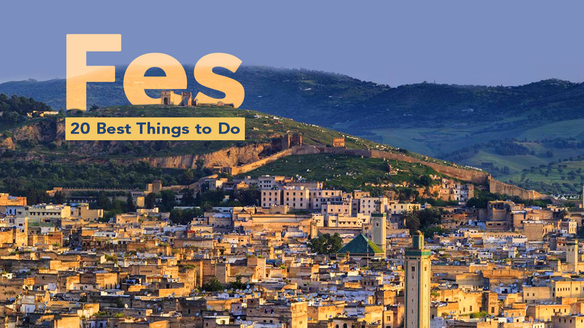 Fes: 20 Best Things to Do and Places to Visit