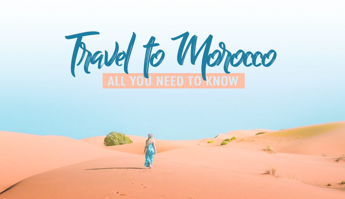 Travel to Morocco: Everything you need to know