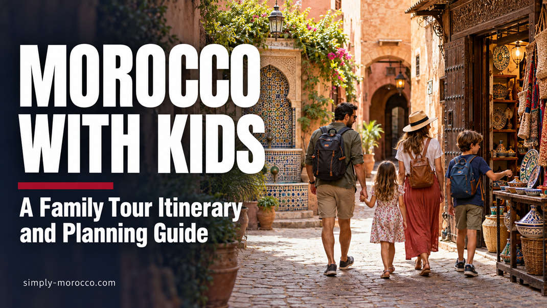 Morocco With Kids A Family Tour Itinerary and Planning Guide Morocco With Kids A Family Tour Itinerary and Planning Guide