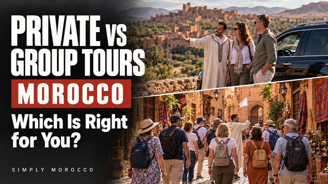 Private vs Group Morocco Tours Which Is Right for You? Private vs Group Morocco Tours Which Is Right for You?