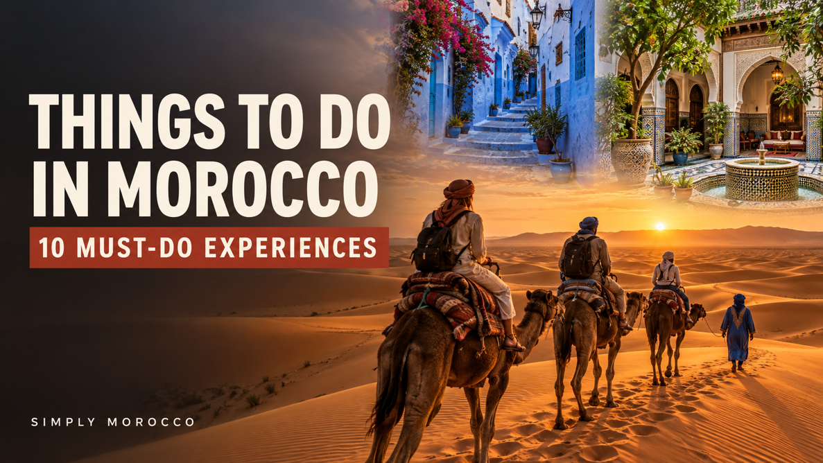 Things to Do in Morocco 10 Must-Do Experiences Things to Do in Morocco 10 Must-Do Experiences